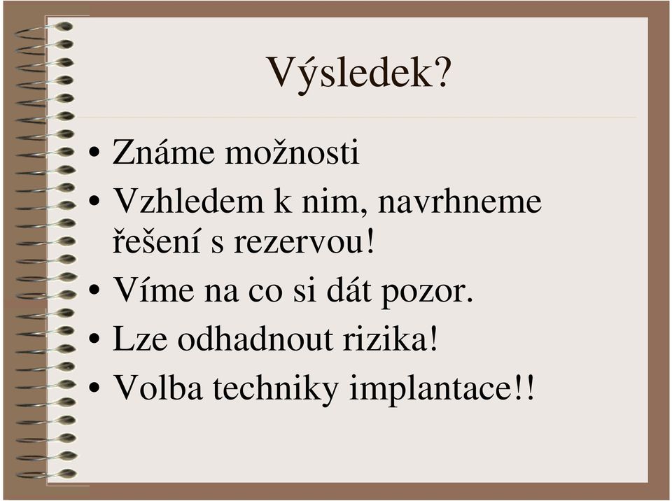 navrhneme řešení s rezervou!