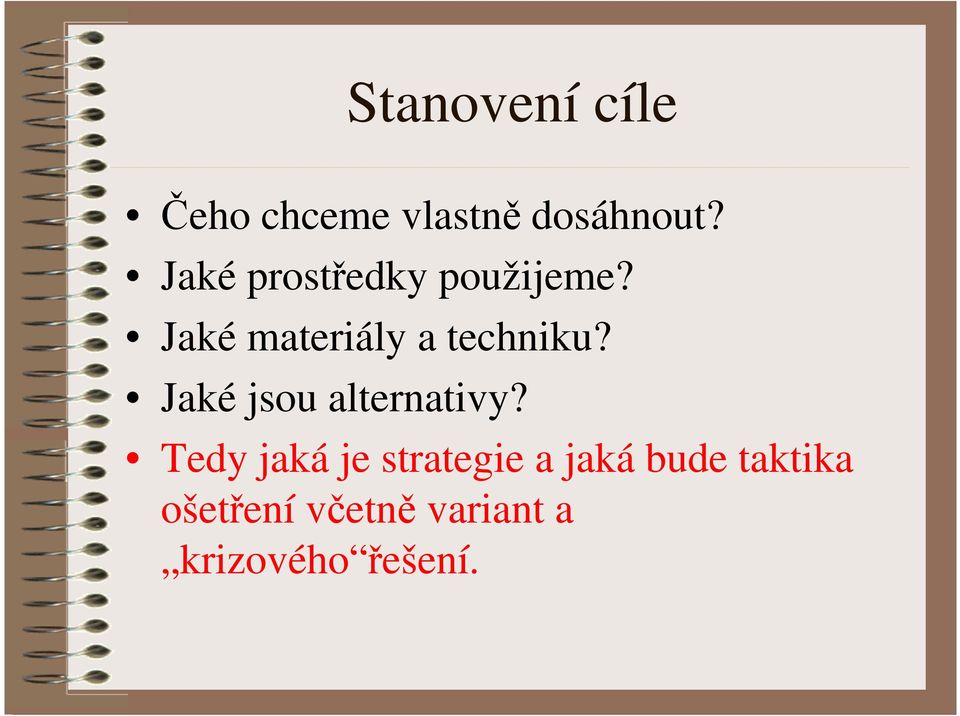 Jaké jsou alternativy?