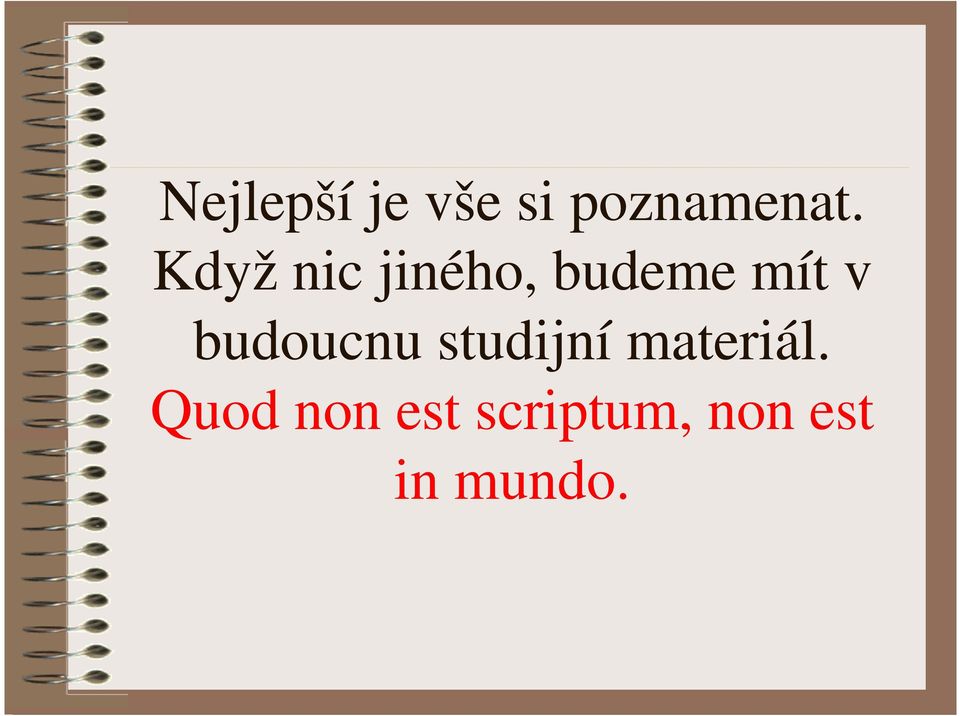 budoucnu studijní materiál.