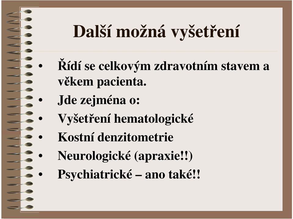 Jde zejména o: Vyšetření hematologické Kostní