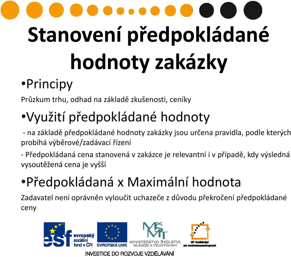 výběrové/zadávací řízení - Předpokládaná cena stanovená v zakázce je relevantní i v případě, kdy výsledná