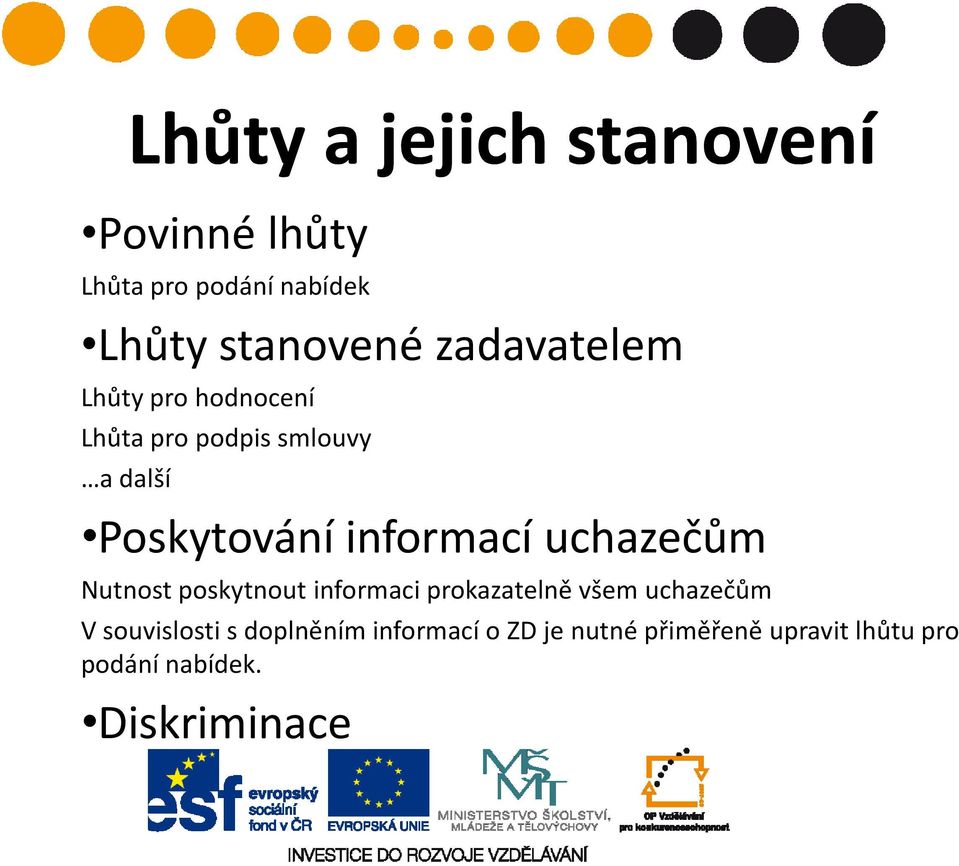 informací uchazečům Nutnost poskytnout informaci prokazatelně všem uchazečům V