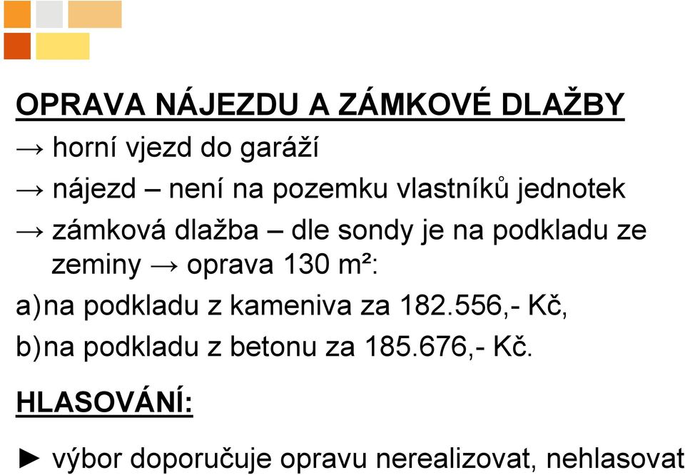 zeminy oprava 130 m²: a)na podkladu z kameniva za 182.