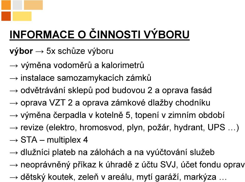 topení v zimním období revize (elektro, hromosvod, plyn, požár, hydrant, UPS ) STA multiplex 4 dlužníci plateb na zálohách