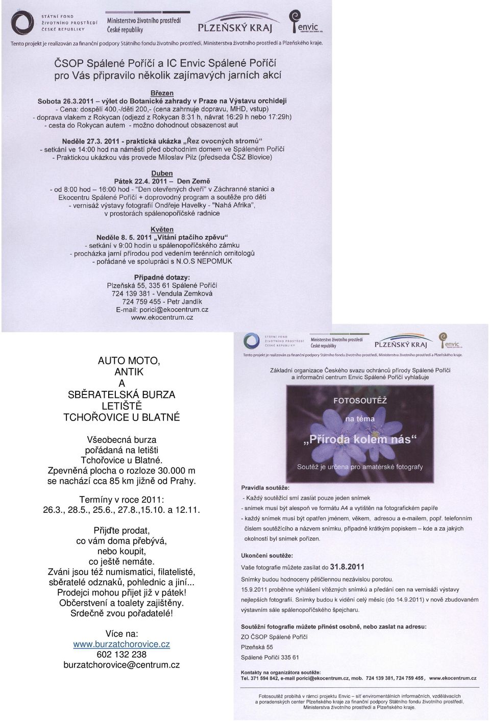26.3., 28.5., 25.6., 27.8.,15.10. a 12.11. Přijďte prodat, co vám doma přebývá, nebo koupit, co ještě nemáte.