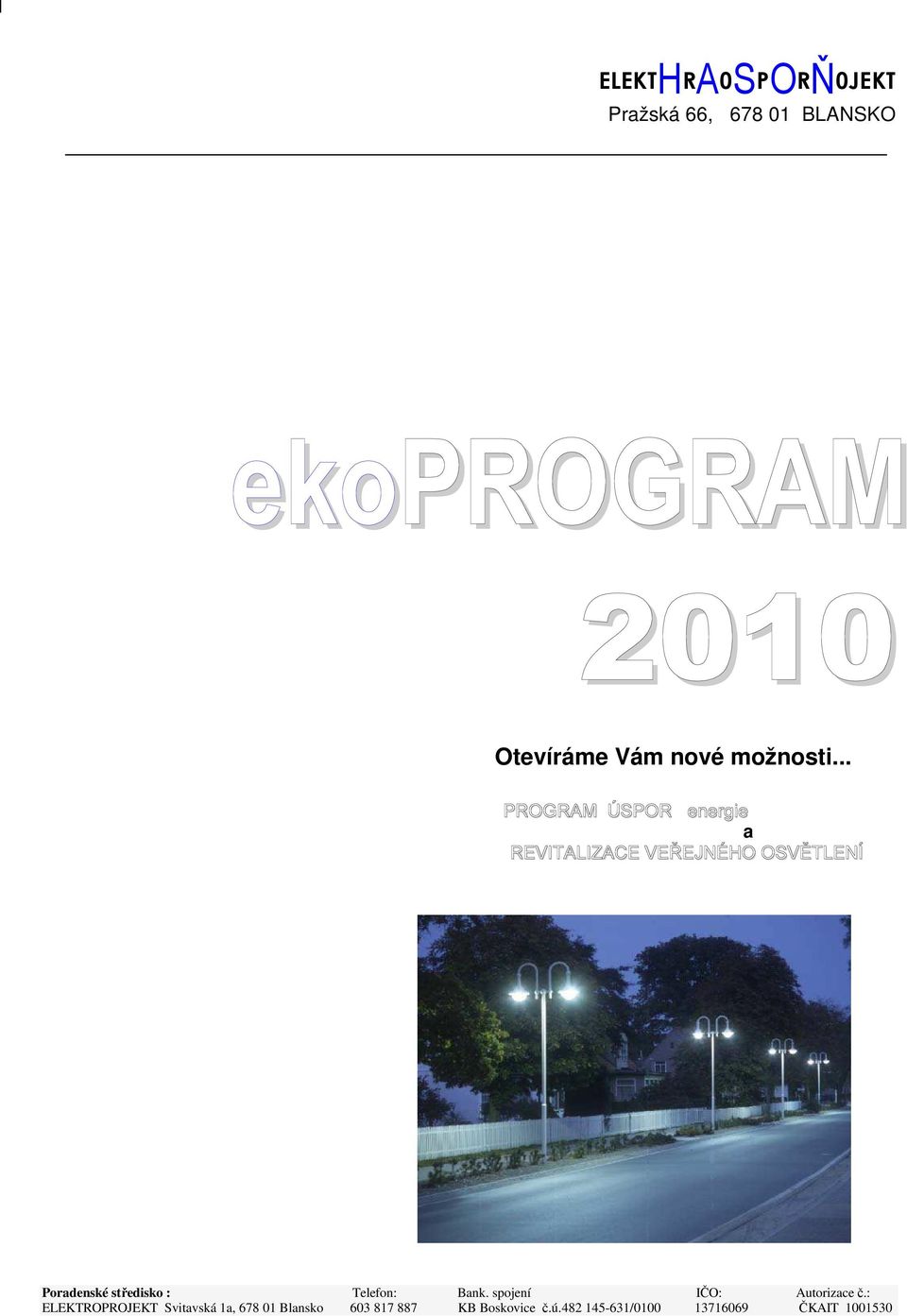 .. PROGRAM ÚSPOR energie a REVITALIZACE VEŘEJNÉHO OSVĚTLENÍ Poradenské středisko :