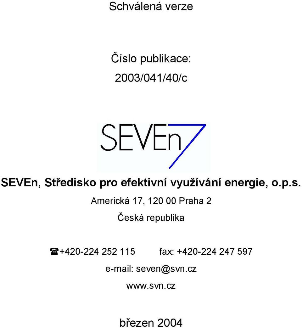 +420-224 252 115 fax: +420-224 247 597 e-mail: seven@svn.