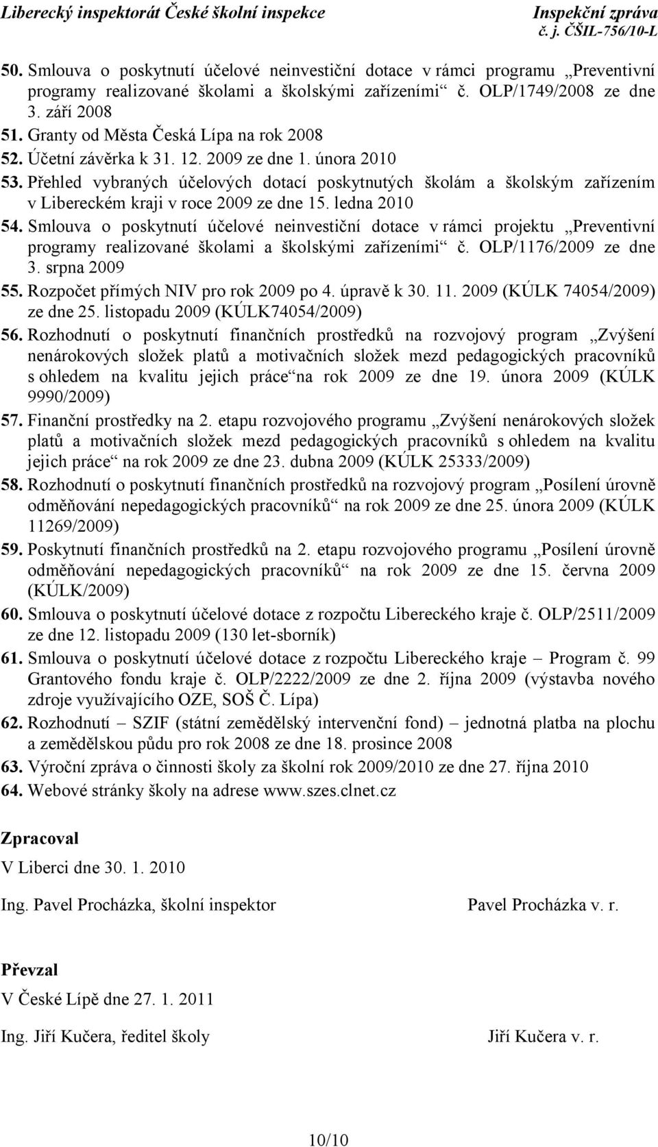 Přehled vybraných účelových dotací poskytnutých školám a školským zařízením v Libereckém kraji v roce 2009 ze dne 15. ledna 2010 54.