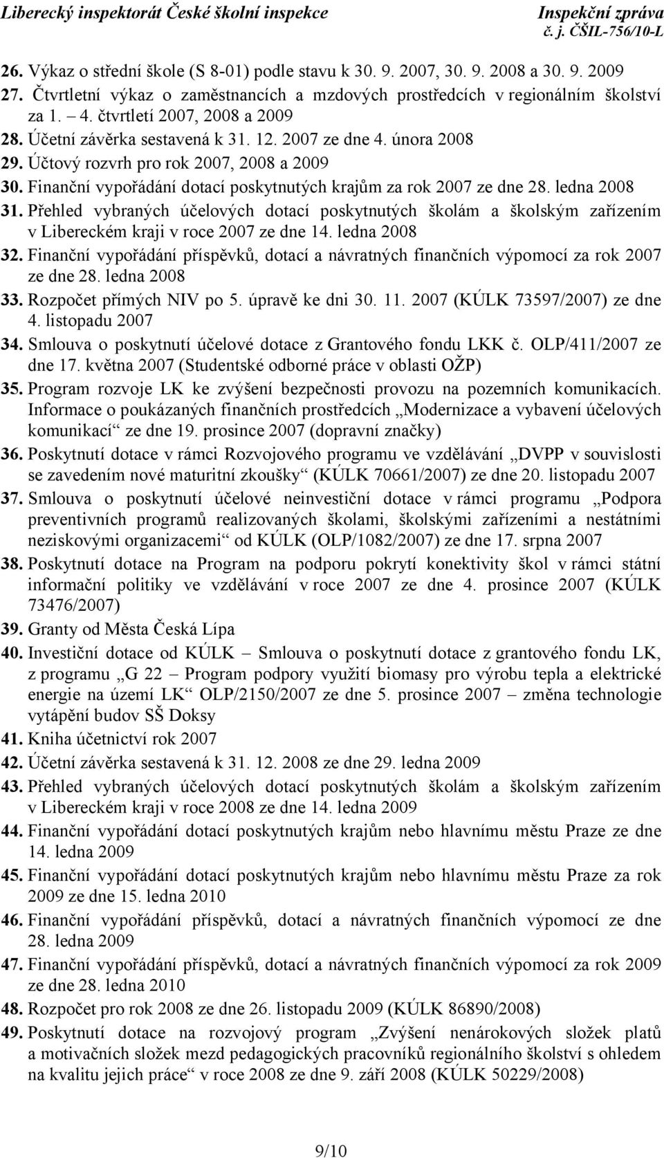 Finanční vypořádání dotací poskytnutých krajům za rok 2007 ze dne 28. ledna 2008 31.