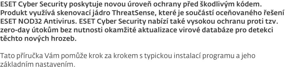 ESET Cyber Security nabízí také vysokou ochranu proti tzv.