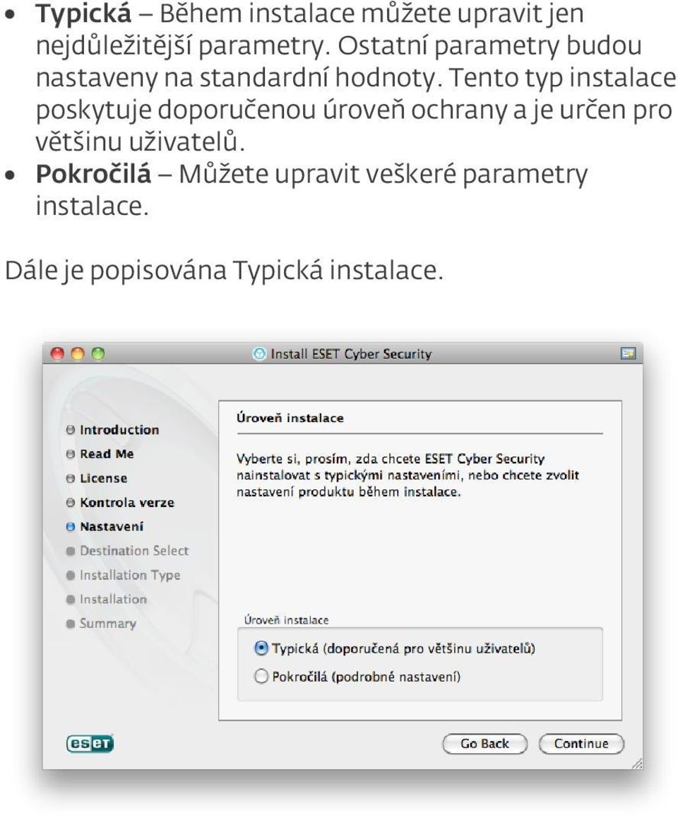 Tento typ instalace poskytuje doporučenou úroveň ochrany a je určen pro