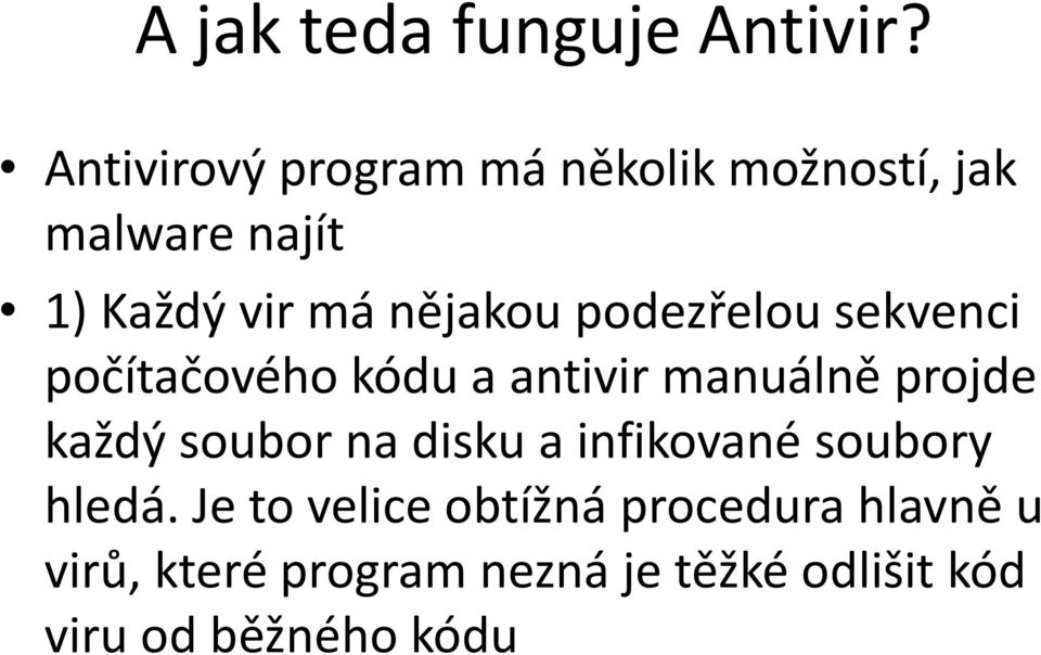 podezřelou sek e i počítačo ého kódu a a ti ir a uál ě projde každý sou or a