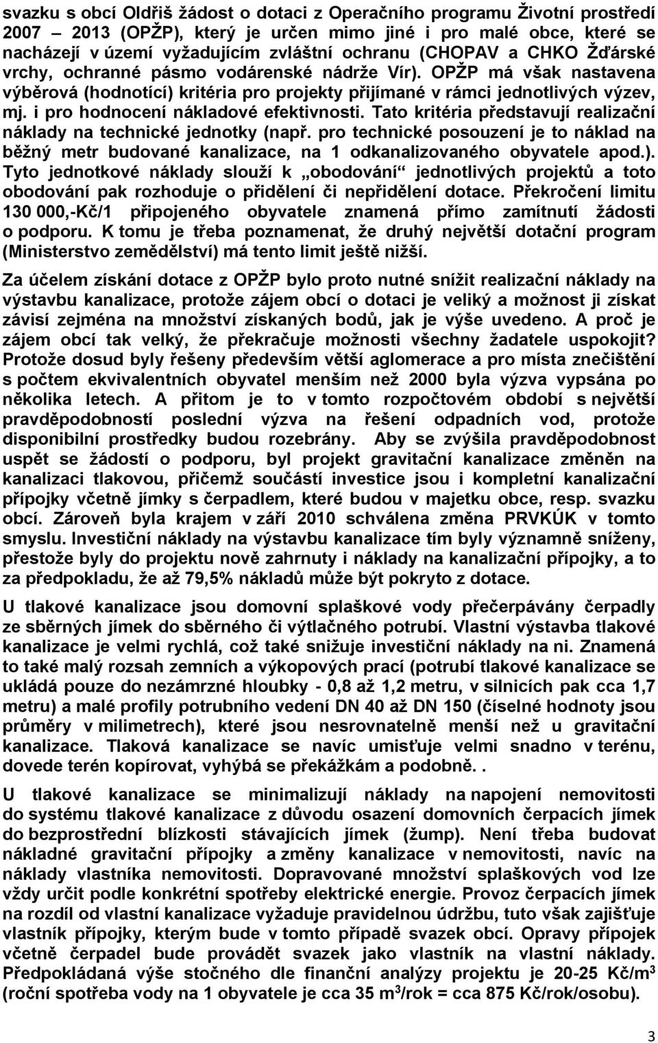 i pro hodnocení nákladové efektivnosti. Tato kritéria představují realizační náklady na technické jednotky (např.