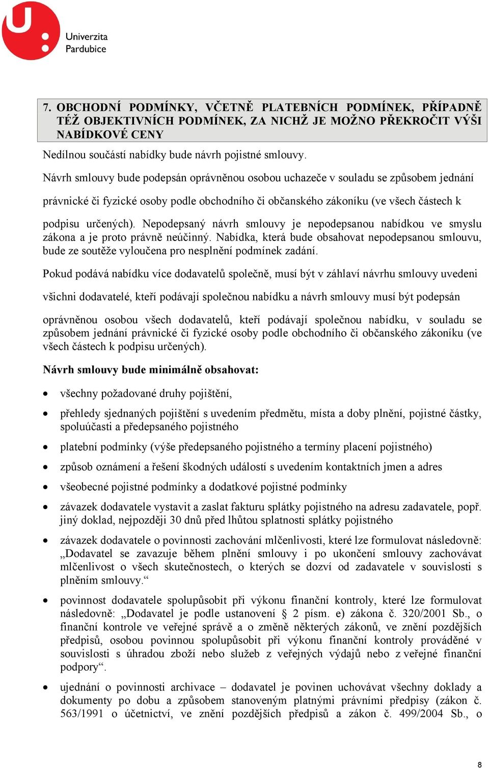 Nepodepsaný návrh smlouvy je nepodepsanou nabídkou ve smyslu zákona a je proto právně neúčinný.