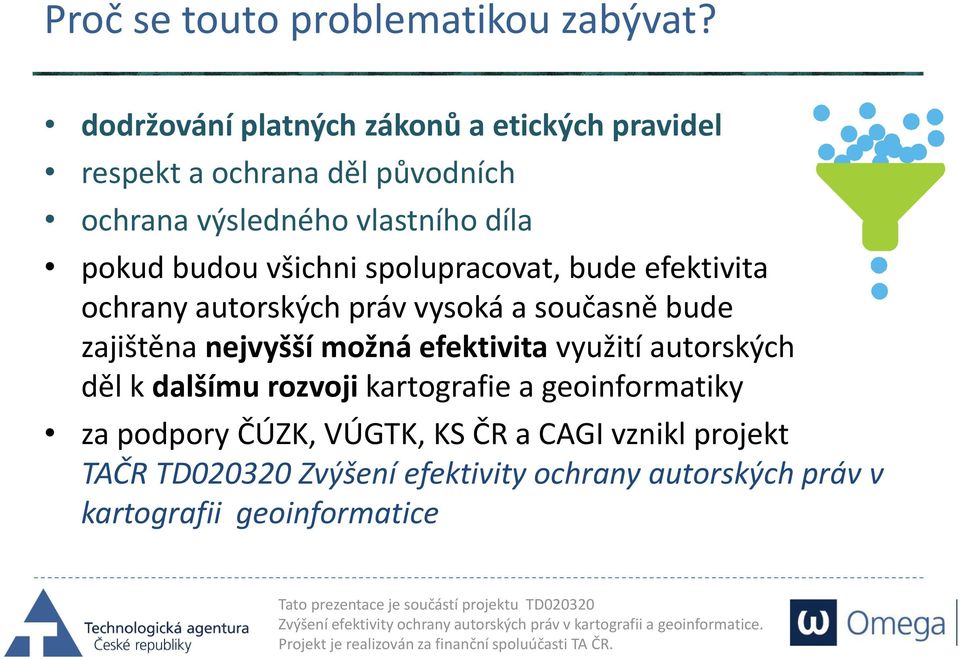 budou všichni spolupracovat, bude efektivita ochrany autorských práv vysoká a současně bude zajištěna nejvyšší možná
