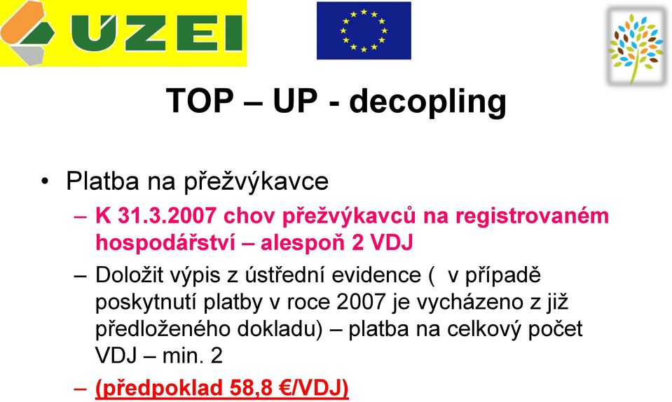 Doložit výpis z ústřední evidence ( v případě poskytnutí platby v roce