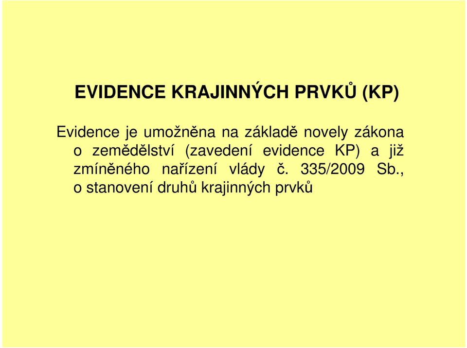 (zavedení evidence KP) a již zmíněného nařízení