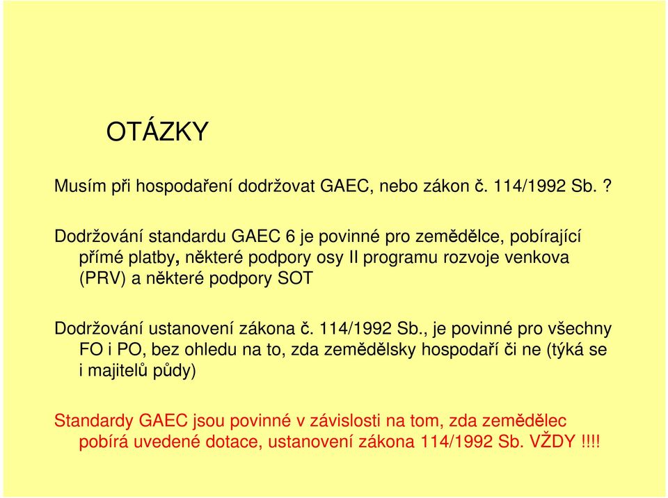 venkova (PRV) a některé podpory SOT Dodržování ustanovení zákona č. 114/1992 Sb.