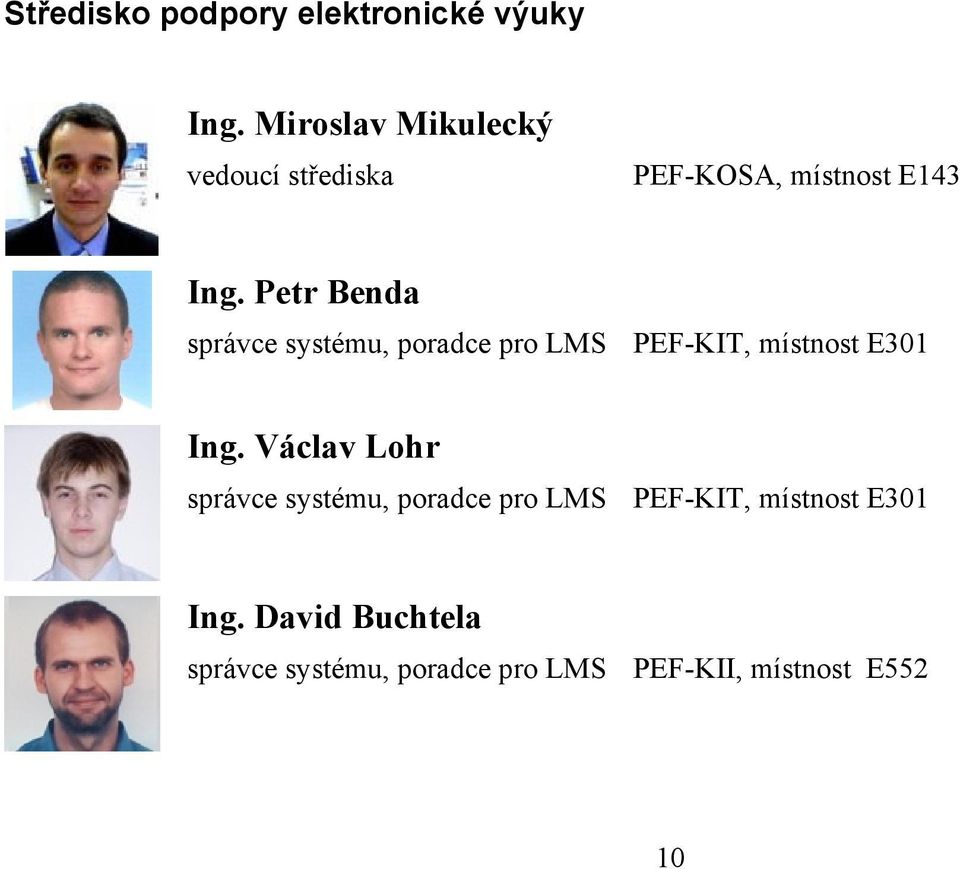 Petr Benda správce systému, poradce pro LMS PEF-KIT, místnost E301 Ing.