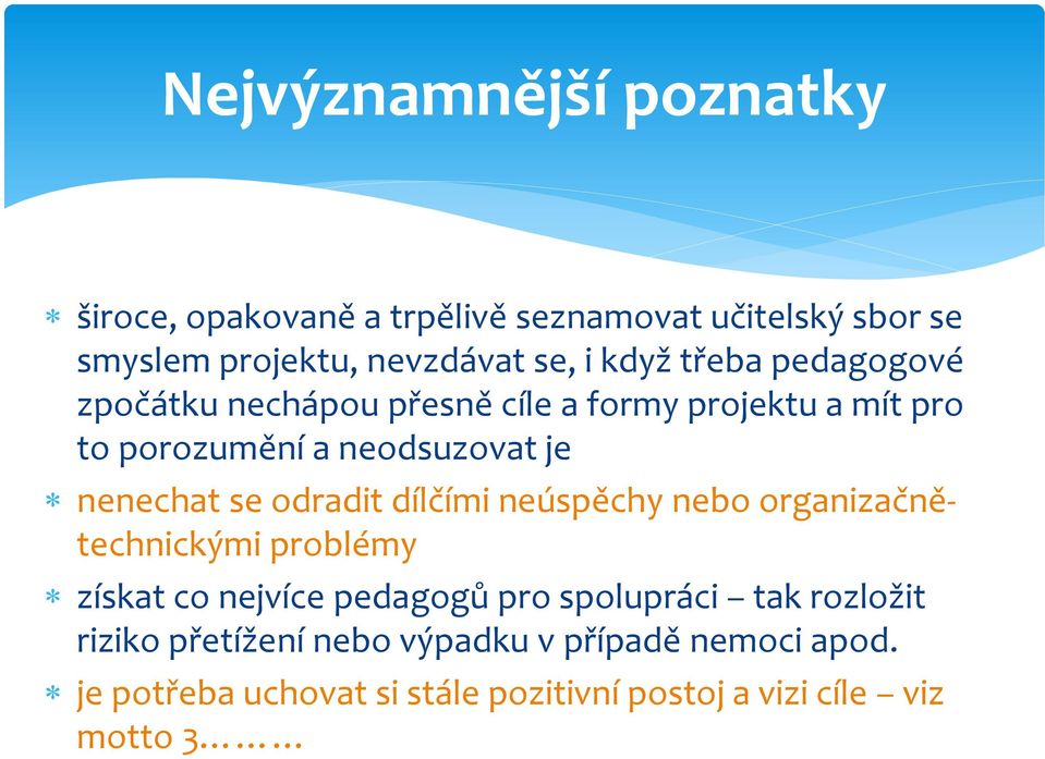 se odradit dílčími neúspěchy nebo organizačnětechnickými problémy získat co nejvíce pedagogů pro spolupráci tak