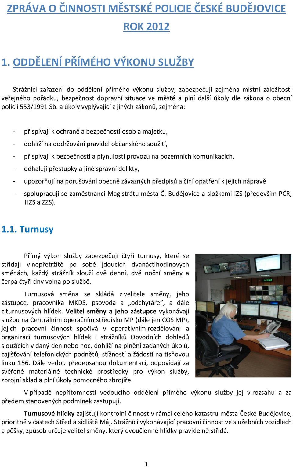 dle zákona o obecní policii 553/1991 Sb.