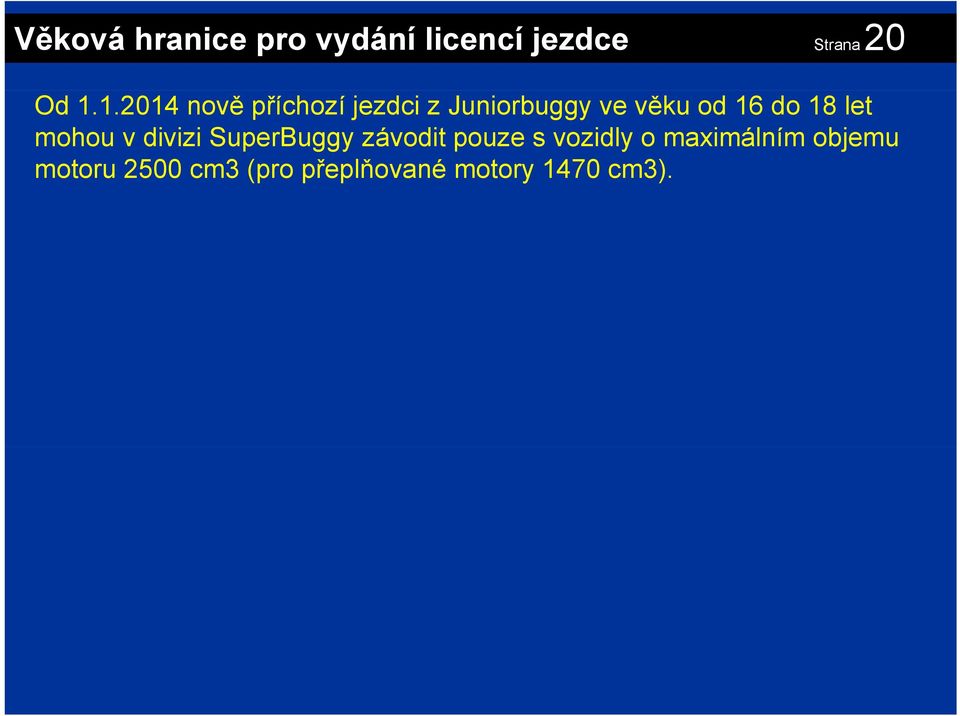 18 let mohou v divizi SuperBuggy závodit pouze s vozidly o