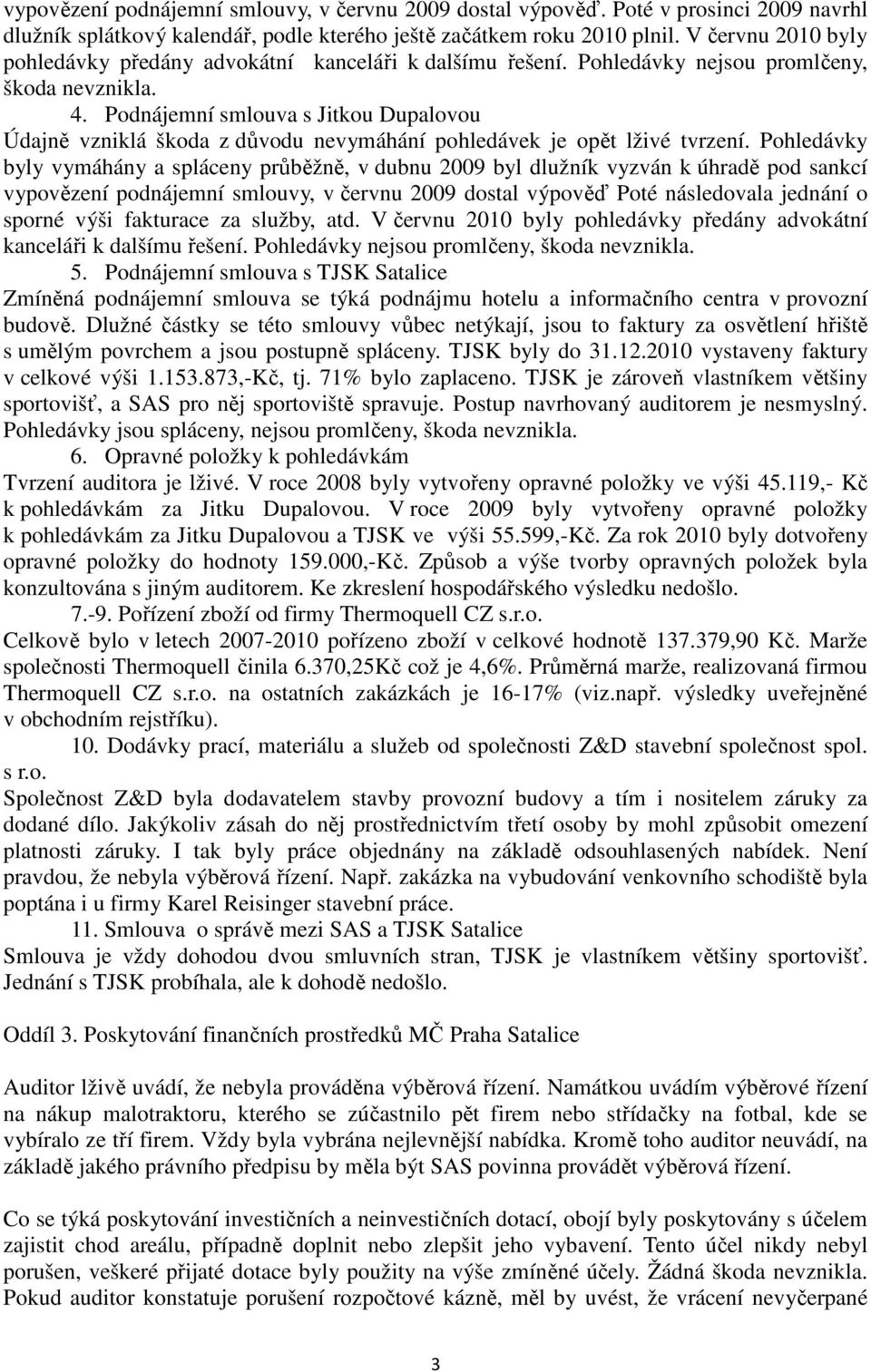 Podnájemní smlouva s Jitkou Dupalovou Údajně vzniklá škoda z důvodu nevymáhání pohledávek je opět lživé tvrzení.
