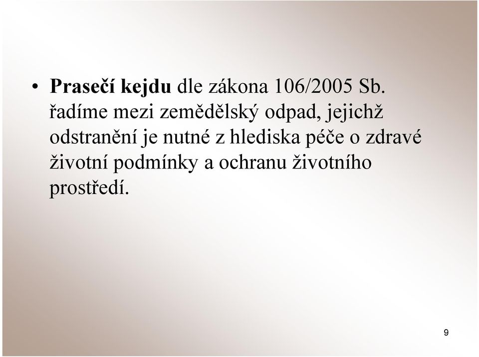 odstranění je nutné z hlediska péče o