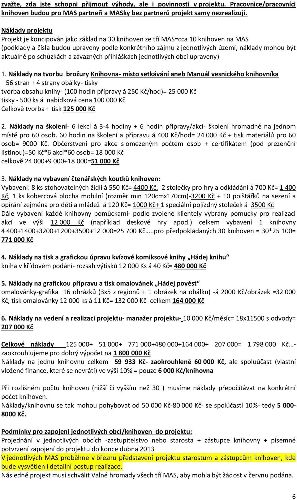 aktuálně po schůzkách a závazných přihláškách jednotlivých obcí upraveny) 1.