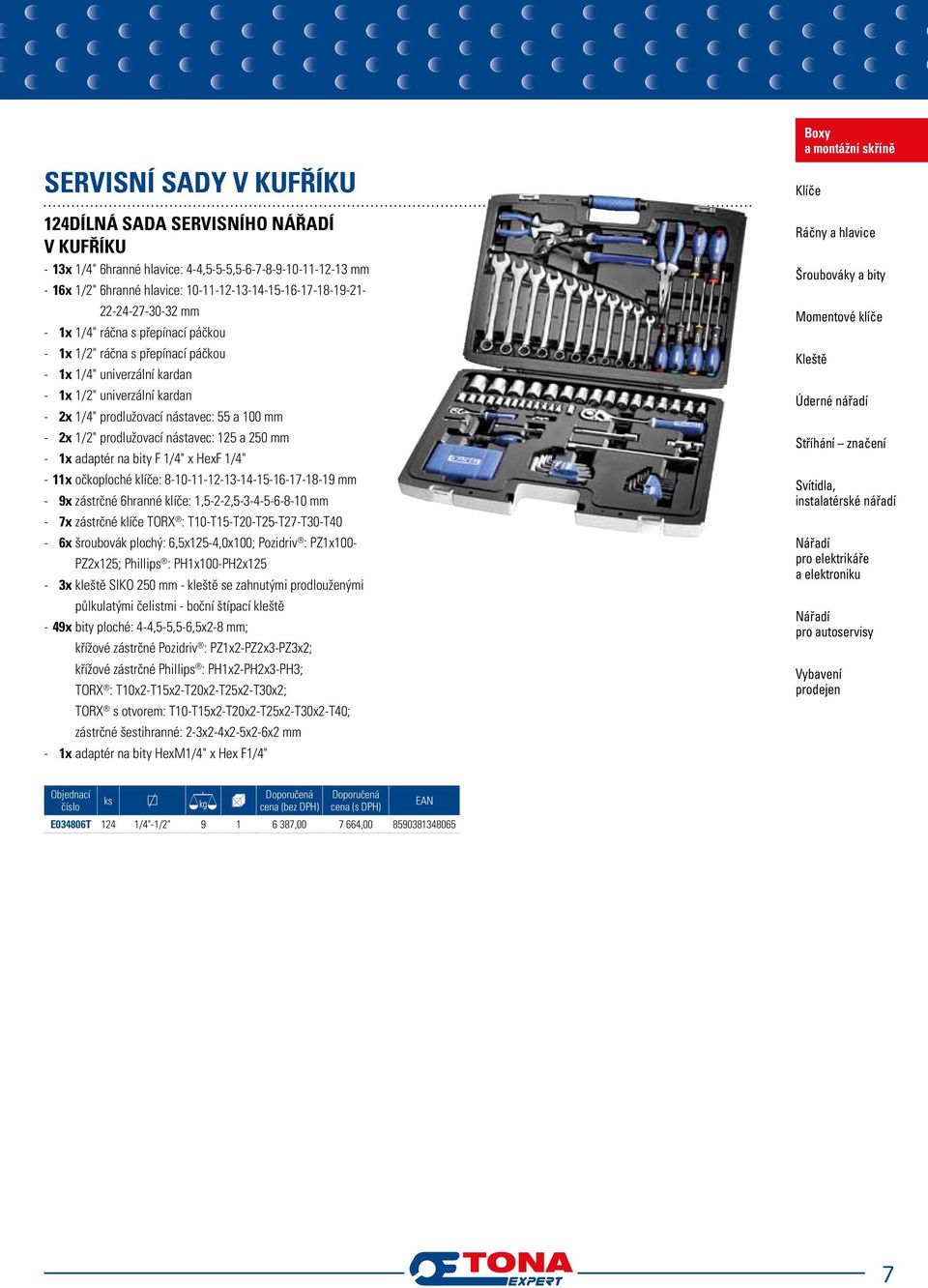 nástavec: 55 a 100 mm 2x 1/2" prodlužovací nástavec: 125 a 250 mm 1x adaptér na bity F 1/4" x exf 1/4" 11x očkoploché klíče: 8-10-11-12-13-14-15-16-17-18-19 mm 9x zástrčné 6hranné klíče: