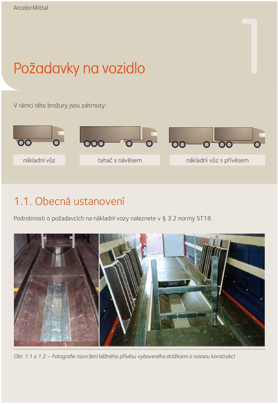 1. Obecná ustanovení Podrobnosti o požadavcích na nákladní vozy naleznete