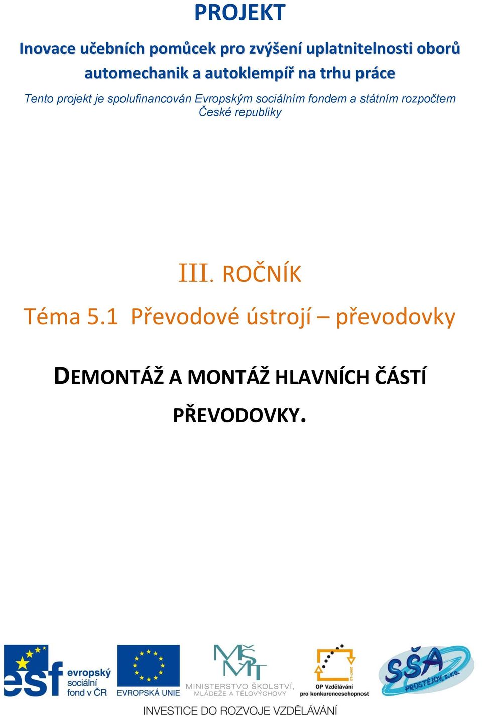 Evropským sociálním fondem a státním rozpočtem České republiky III.