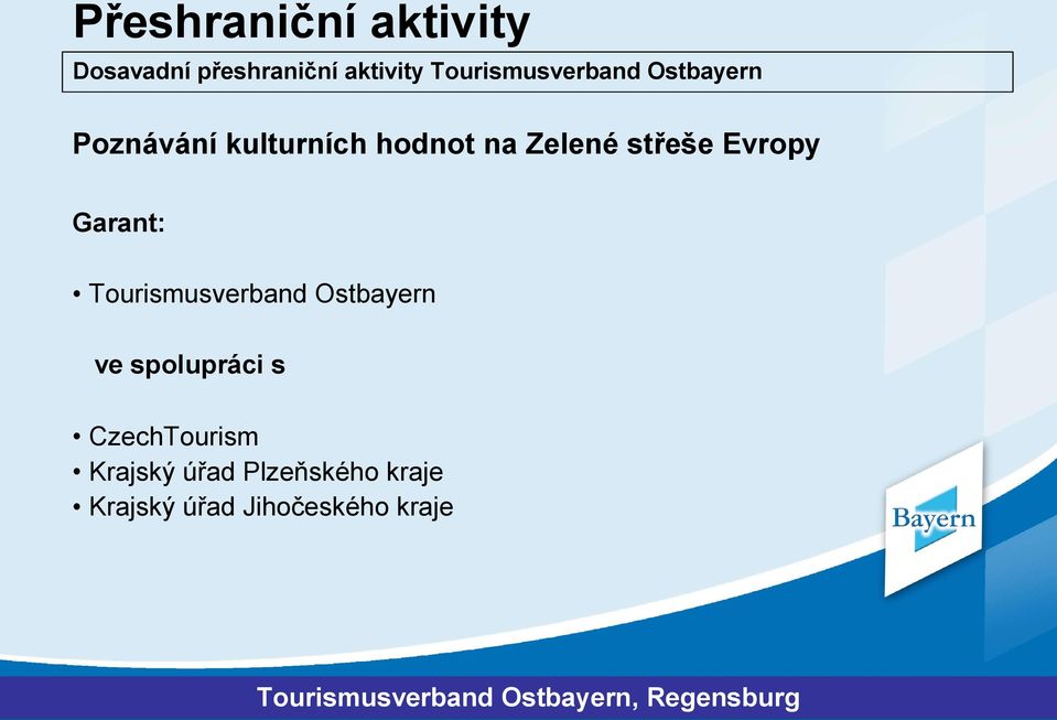 střeše Evropy Garant: Tourismusverband Ostbayern ve spolupráci s