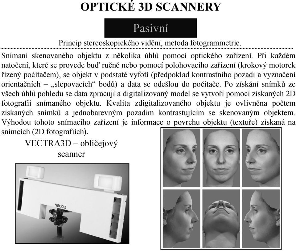 orientačních slepovacích bodů) a data se odešlou do počítače.