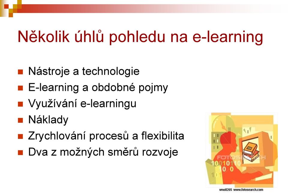 Vyuţívání e-learningu Náklady Zrychlování