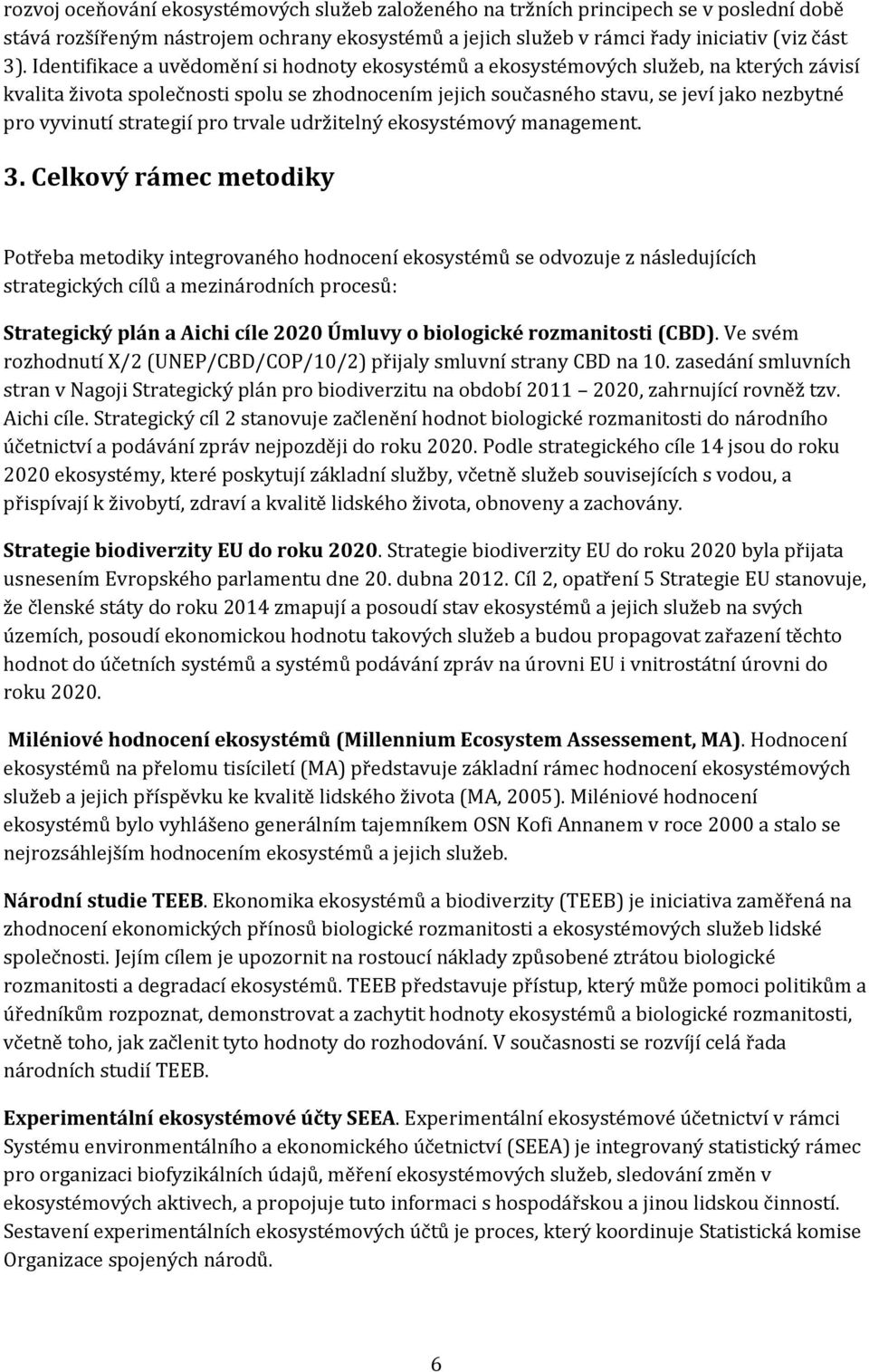 strategií pro trvale udržitelný ekosystémový management. 3.