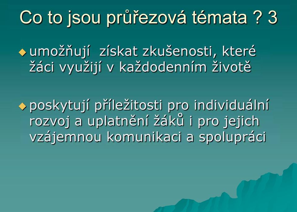 každodenním životě poskytují příležitosti pro