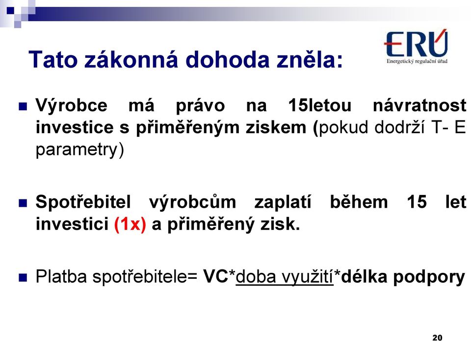 parametry) Spotřebitel výrobcům zaplatí během 15 let investici