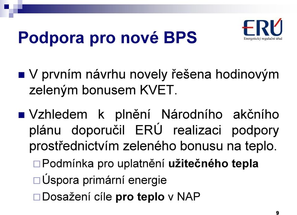 Vzhledem k plnění Národního akčního plánu doporučil ERÚ realizaci podpory