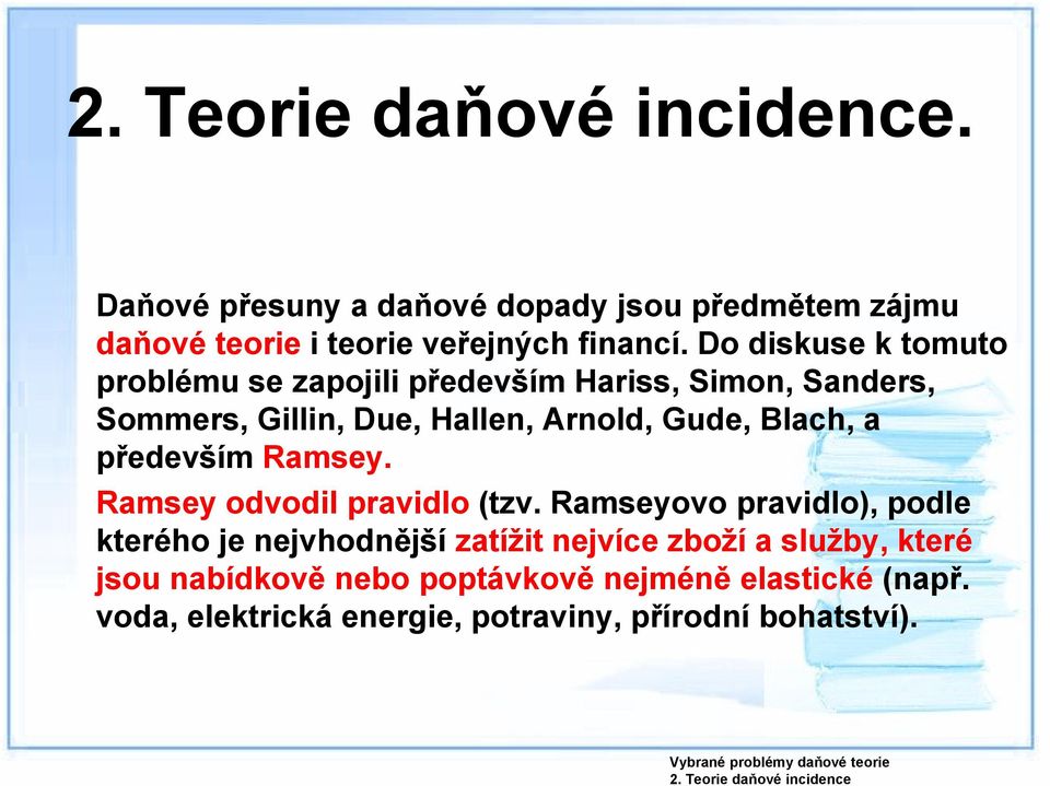 především Ramsey. Ramsey odvodil pravidlo (tzv.