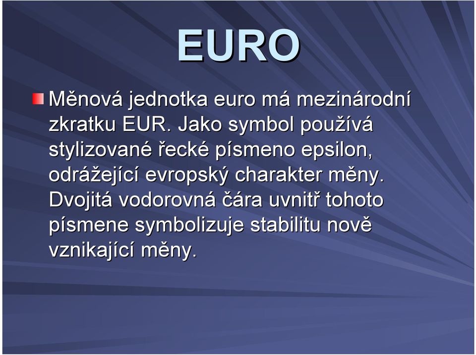 odrážej ející evropský charakter měny.