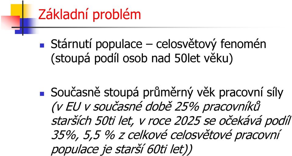 současné době 25% pracovníků starších 50ti let, v roce 2025 se očekává