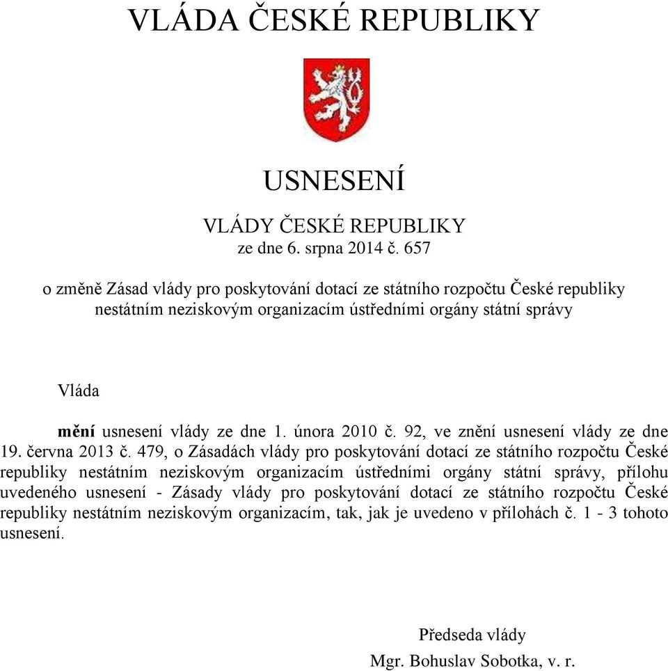 dne 1. února 2010 č. 92, ve znění usnesení vlády ze dne 19. června 2013 č.