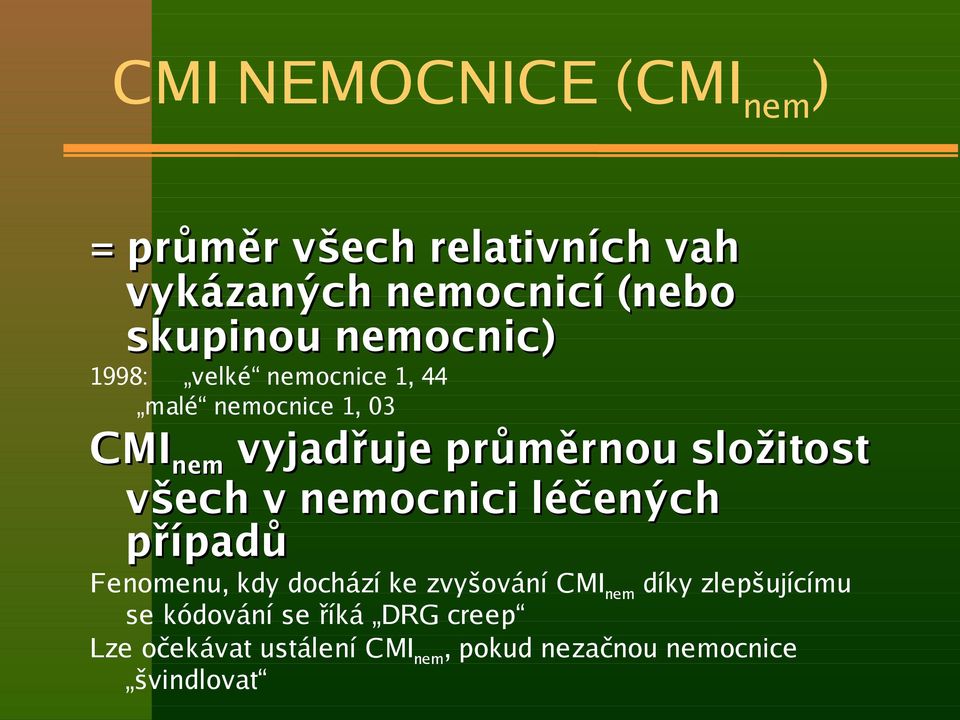 složitost všech v nemocnici léčených případů Fenomenu, kdy dochází ke zvyšování CMI nem díky