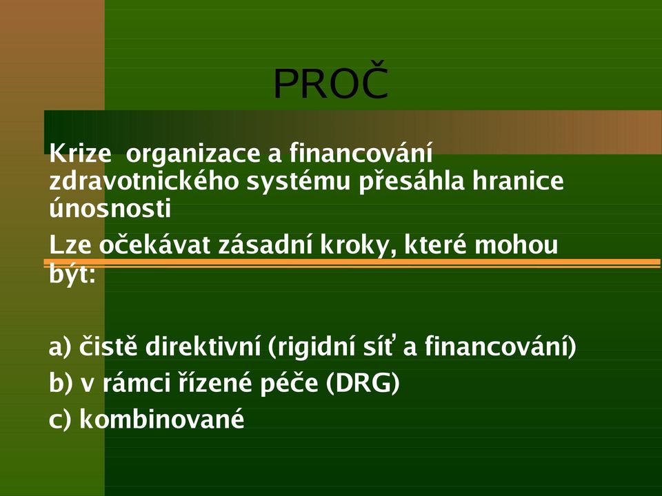 kroky, které mohou být: a) čistě direktivní (rigidní