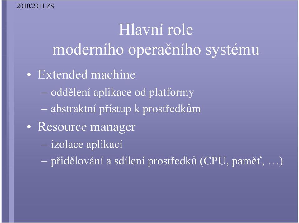 přístup k prostředkům Resource manager izolace