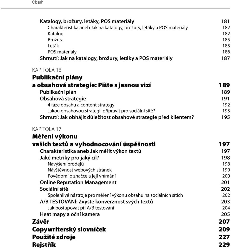 obsahovou strategii připravit pro sociální sítě? 195 Shrnutí: Jak obhájit důležitost obsahové strategie před klientem?