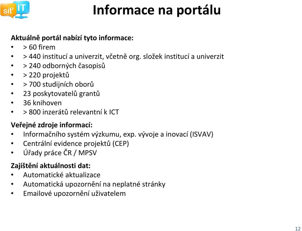inzerátů relevantní k ICT Veřejné zdroje informací: Informačního systém výzkumu, exp.