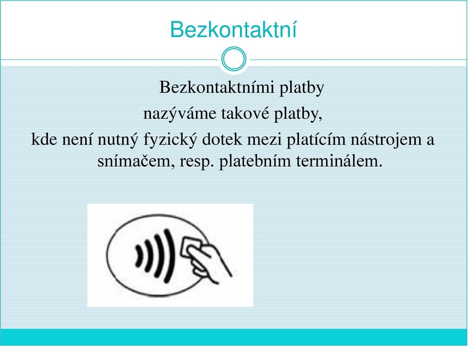 nutný fyzický dotek mezi platícím