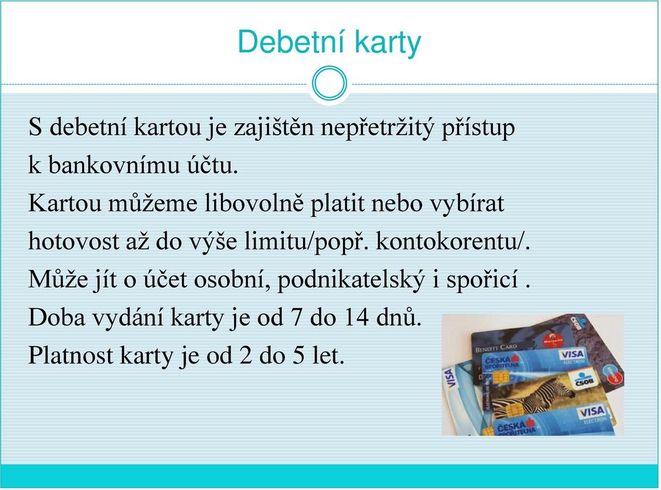 Kartou můžeme libovolně platit nebo vybírat hotovost až do výše